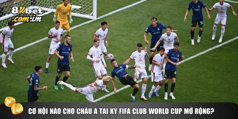 FIFA Club World Cup - Châu Á Có Làm Nên Chuyện? 3 Cơ hội nào cho châu Á tại kỳ FIFA Club World Cup mở rộng?